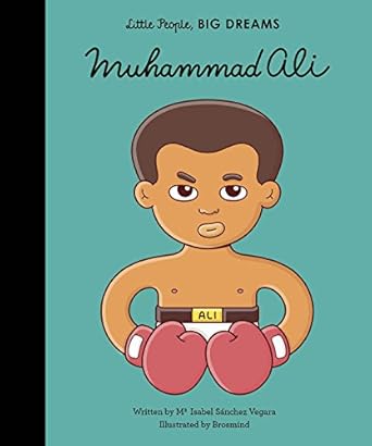 Muhammad Ali [Volume 26] [Little People, BIG DREAMS, 21] Sanchez Vegara, Maria